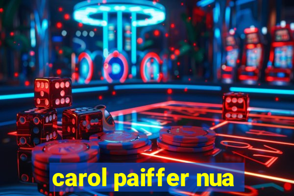 carol paiffer nua